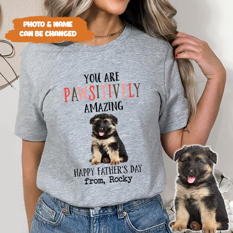 Petthouse | Custom Dog You Are Pawsitively Dog Amazing Shirt, Happy Father's Day, Dog Dad Shirt