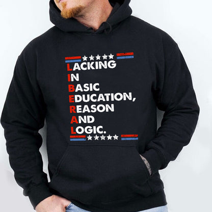 Petthouse | Liberal Lacking In Basic Education Reason And Logic Shirt, Funny Liberal Stands Shirt