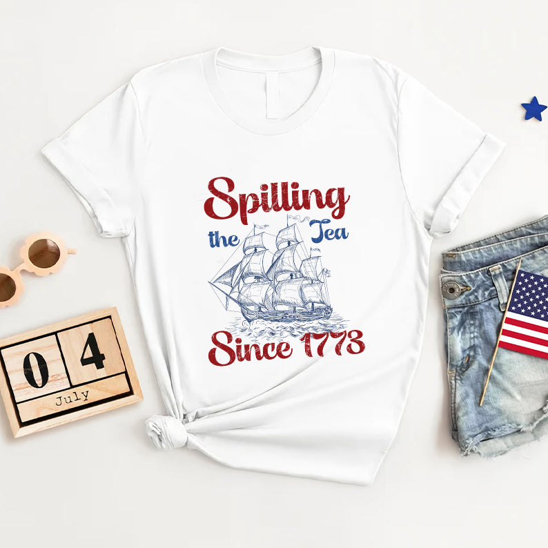 Petthouse | Spilling The Tea Since 1773 Shirt, 4th Of July Shirt, Usa Boston Tea Party, Fourth Of July