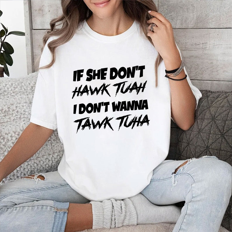 Petthouse | If She Doesn't Hawk Tuah Shirt, Funny I Don't Want To Tawk Tuha, Spit On That Thang