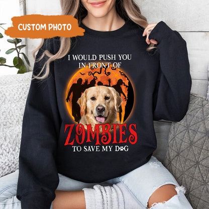 Petthouse | I Would Push You In Front Of Zombies Shirt, Personalized Shirt For Dog Lovers, Halloween Gift