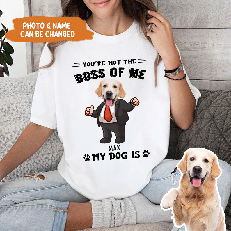 Petthouse | Personalized You're Not The Boss Of Me My Dog Is Funny Shirt, Gift For Dog Mom Dog Dad