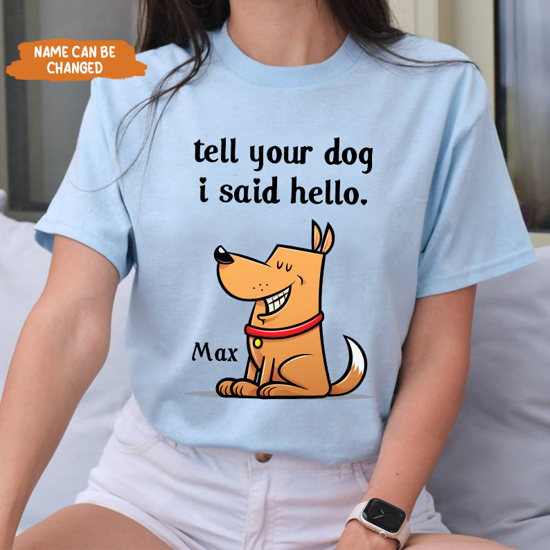 Petthouse | Personalized Funny Dog Cartoon, Tell Your Dog I Said Hello Shirt, Pet Lover Father's Day