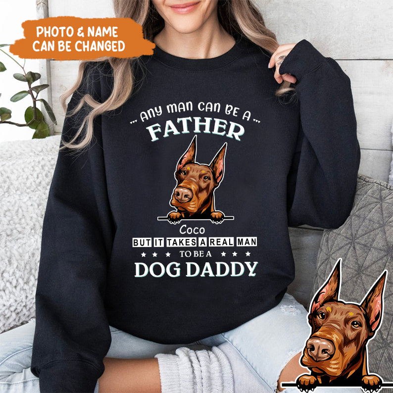 Petthouse | Customized Dog Daddy Shirt, Any Man Can Be A Father Shirt, Dog Dad Shirt, Fathers Day Gift