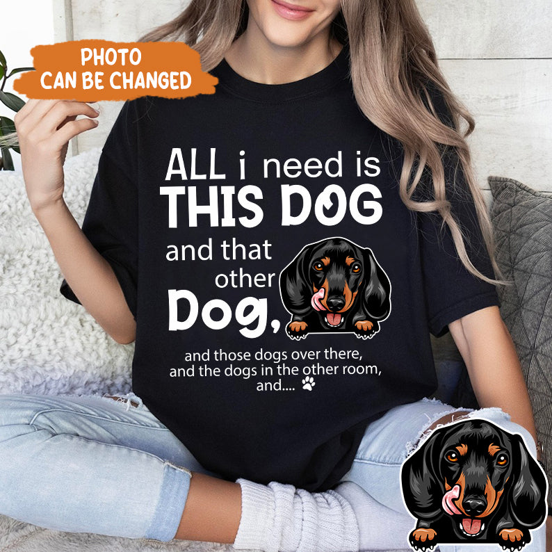 Petthouse | All I Need Is This Dog And That Other Dog Shirt, Dog Dad Shirt, Gift For Dog Lover