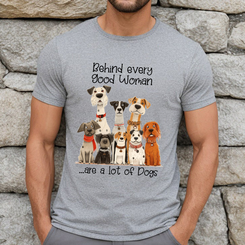 Petthouse | Dogs Women Behind Every Woman Is A Lot Of Dog Shirt, Dog Day Novelty Shirt, Dog Mom Gift