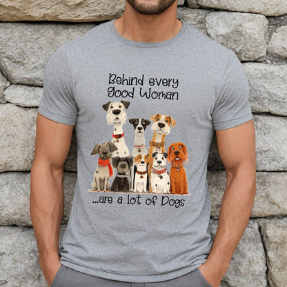 Petthouse | Dogs Women Behind Every Woman Is A Lot Of Dog Shirt, Dog Day Novelty Shirt, Dog Mom Gift