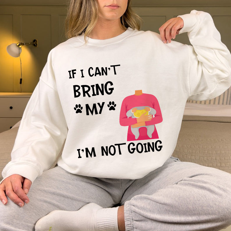 Petthouse | Customized Funny Dog If I Can't Bring My Dog I'm Not Going Shirt, Gift For Dog Dad Mom