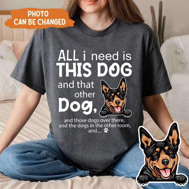 Petthouse | All I Need Is This Dog And That Other Dog Shirt, Dog Dad Shirt, Gift For Dog Lover