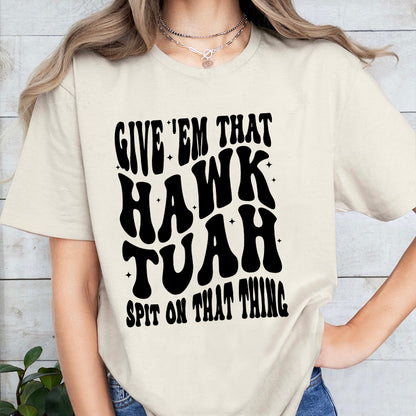 Petthouse | Hawk Tuah Girl 2024 Shirt, Give 'em That Hawk Tuah Spit On That Thing Trendy Shirt