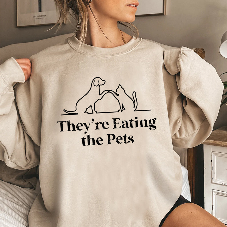 Petthouse | They're Eating The Pets Shirt, They're Eating The Dogs They're Eating The Cats Shirt, Funny Pets