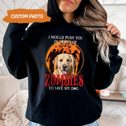 Petthouse | I Would Push You In Front Of Zombies Shirt, Personalized Shirt For Dog Lovers, Halloween Gift