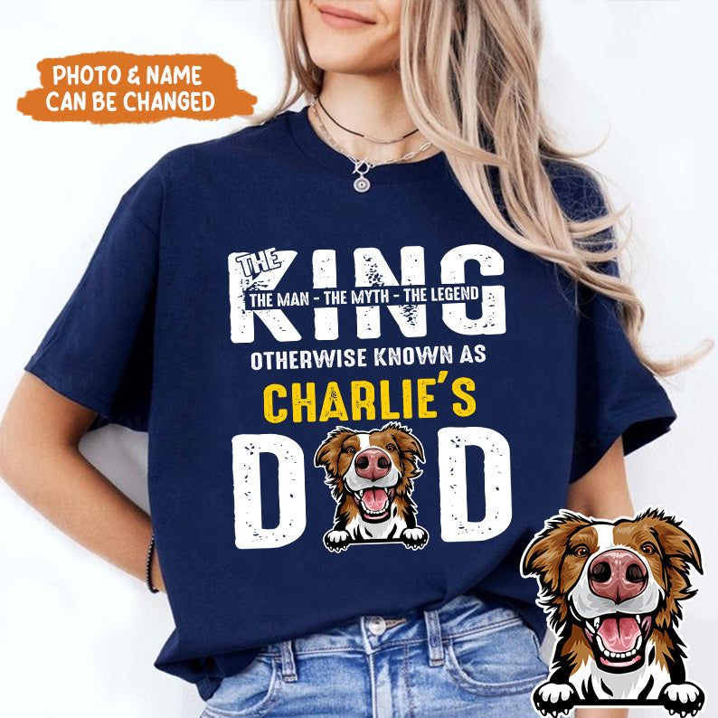 Petthouse | Dog Father's The King Dad - Personalized Custom Dog Father's Day Gift Unisex Shirt