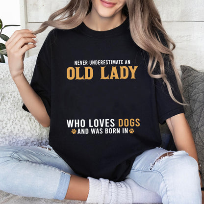 Petthouse | Personalized Dog T-shirt, Gift For Dog Owners, Never Underestimate An Old Lady Who Loves Dogs