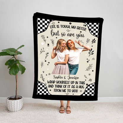 Petthouse | Sister Custom Blanket With Picture, Bestie Bff Minimalist Style Personalized Fleece, Life Is Tough