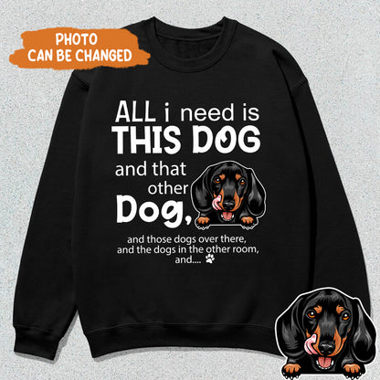 Petthouse | All I Need Is This Dog And That Other Dog Shirt, Dog Dad Shirt, Gift For Dog Lover