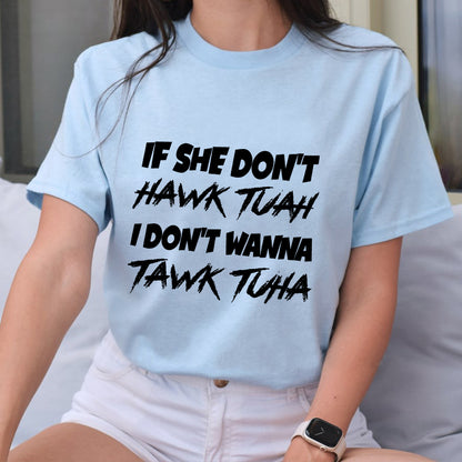 Petthouse | If She Doesn't Hawk Tuah Shirt, Funny I Don't Want To Tawk Tuha, Spit On That Thang