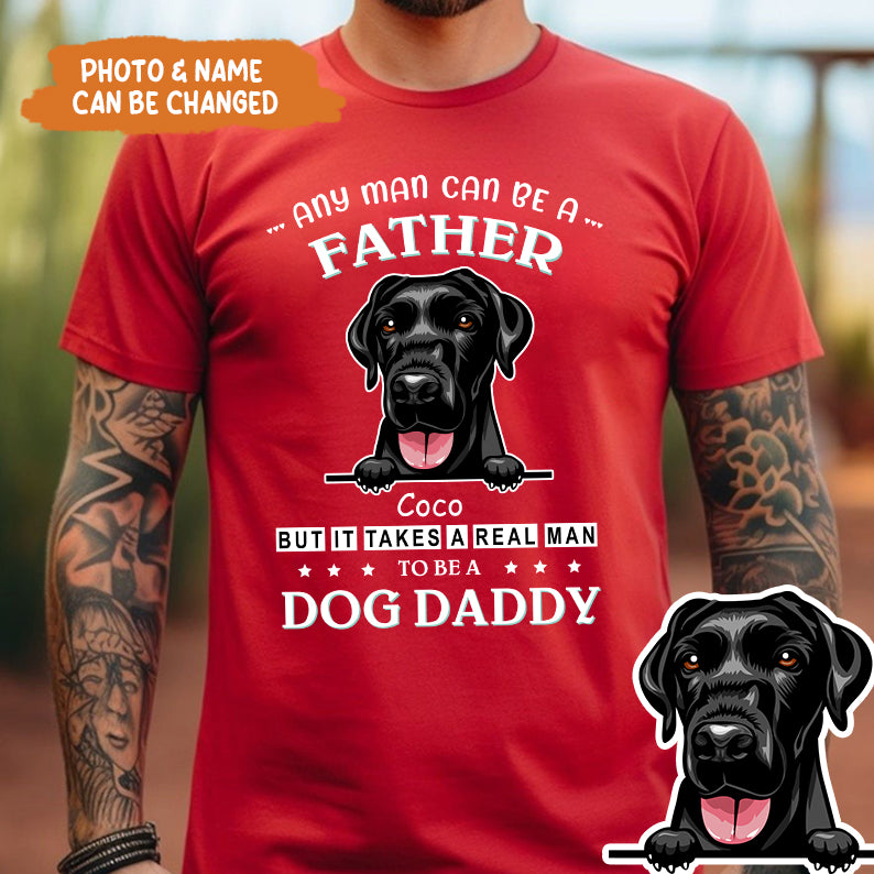 Petthouse | Customized Dog Daddy Shirt, Any Man Can Be A Father Shirt, Dog Dad Shirt, Fathers Day Gift