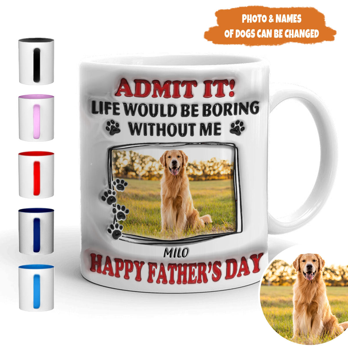 Petthouse | Custom Dog Admit It Life Would Be Boring Without Dog Mug, 3d Inflated Effect