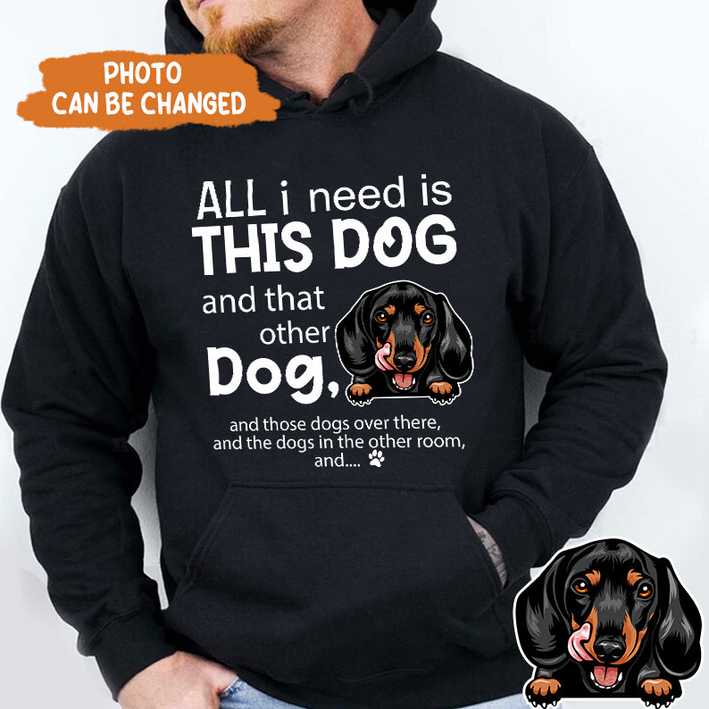 Petthouse | All I Need Is This Dog And That Other Dog Shirt, Dog Dad Shirt, Gift For Dog Lover