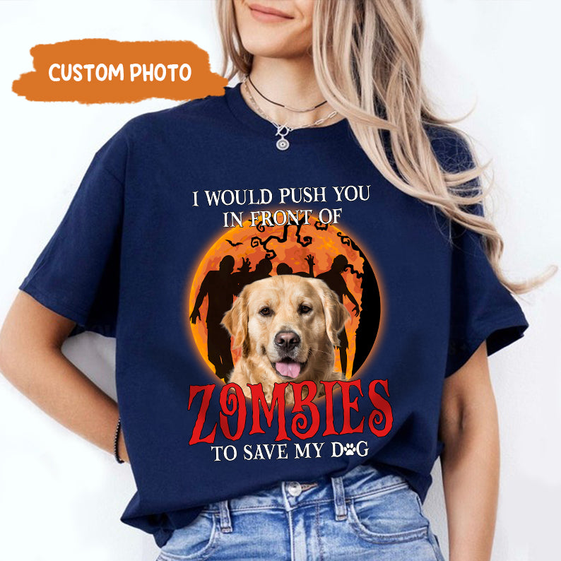 Petthouse | I Would Push You In Front Of Zombies Shirt, Personalized Shirt For Dog Lovers, Halloween Gift