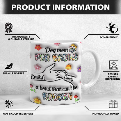 Petthouse | Custom Dog Mom Fur Babies A Bond That Can't Be Mug, Dog 3d Inflated Effect Printed Mug