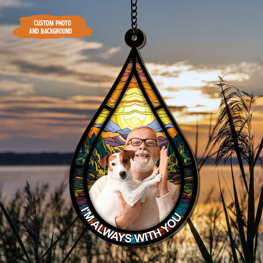 Petthouse | Memorial Window Hanging Suncatcher, Remembrance Photo Ornament, I'm Always With You