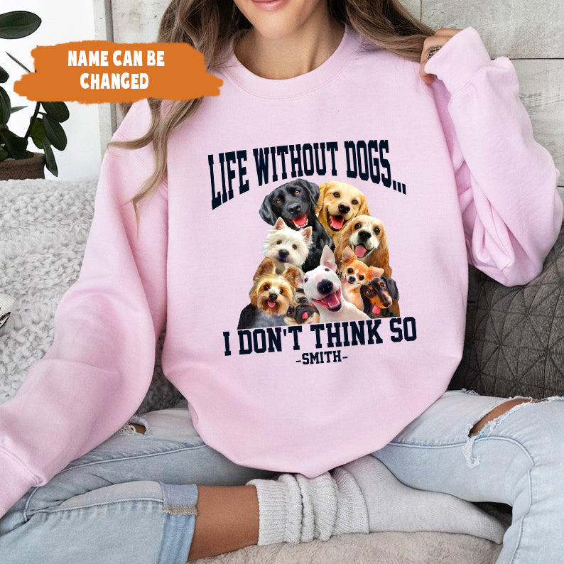 Petthouse | Life Without Dogs Unisex Shirt- I Don't Think So Shirt, Fathers Day Gift, Dog Lovers