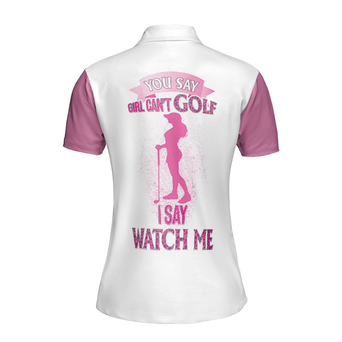 Petthouse | You Say Girl Can't Golf Polo Shirt I Say Watch Me Polo Shirt Woman Golfer Polo Shirt Pink Pattern