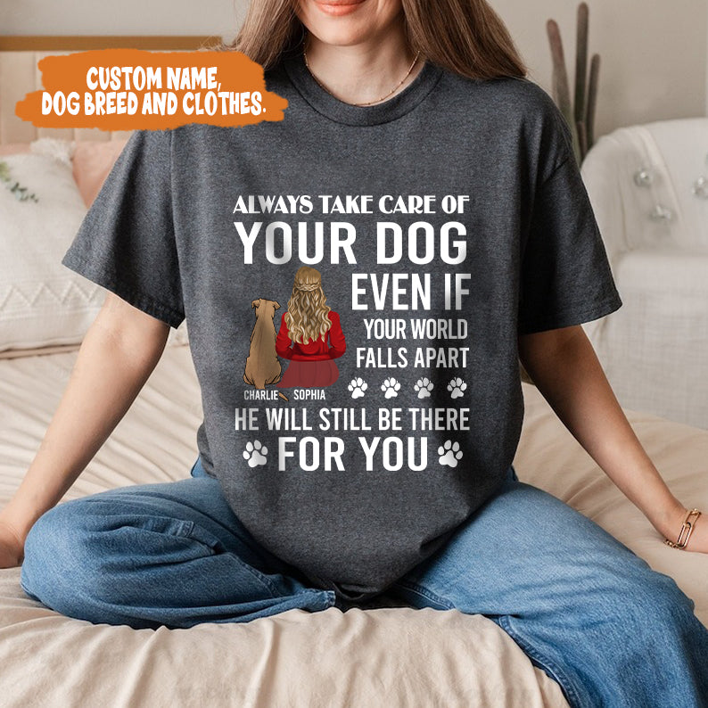 Petthouse | Personalized Dog Lover T-shirt, Always Take Care Of Your Dog Even If Your World Falls Apart