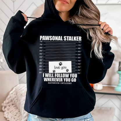 Petthouse | Custom Dog Pawsonal Stalker I Will Follow You Wherever You Go Shirt, Gift For Dog Lovers