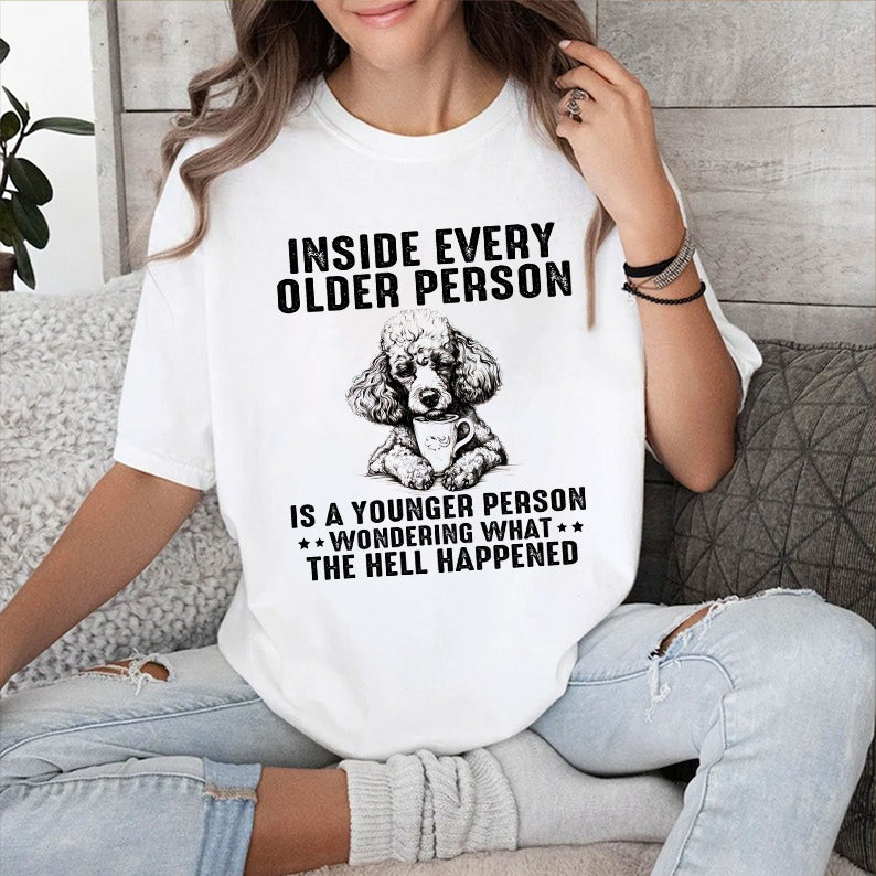 Petthouse | Dog Coffee Inside Older Person Is A Younger Person Funny Dog Shirt, Gift For Dog Dad