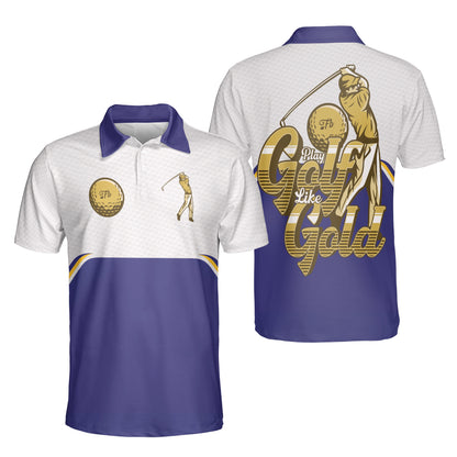 Petthouse | Play Golf Like Gold Polo Shirt Golf Player Polo Golf Player Gift Golf Dad Gift Sport's Lovers Gift Idea