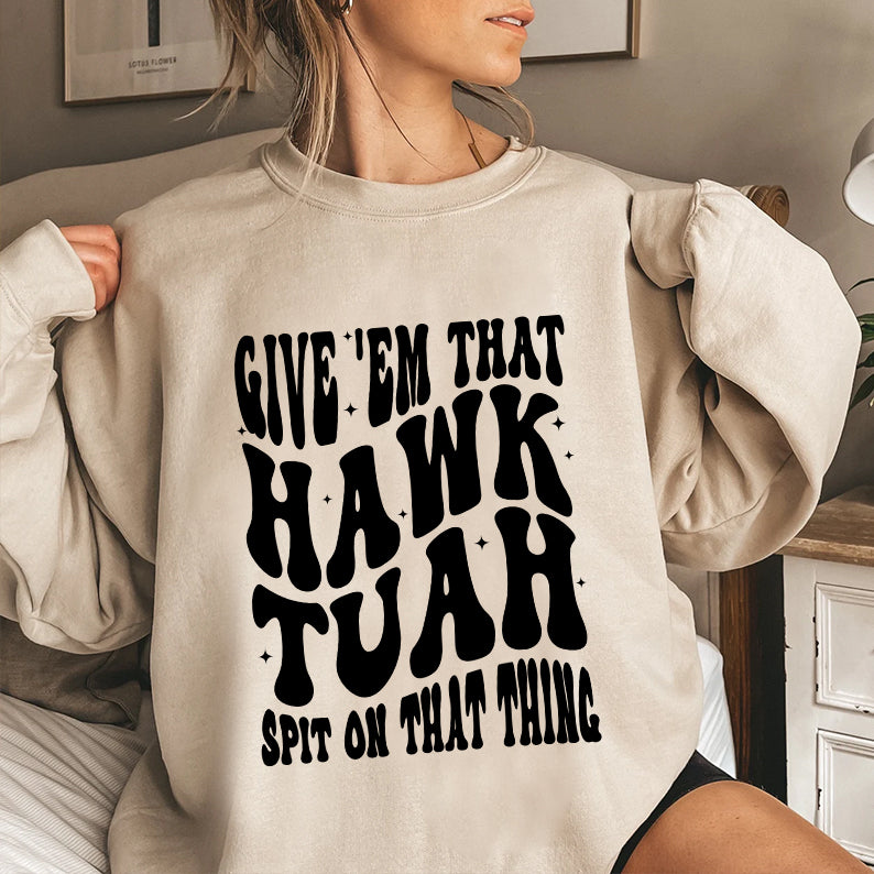 Petthouse | Hawk Tuah Girl 2024 Shirt, Give 'em That Hawk Tuah Spit On That Thing Trendy Shirt