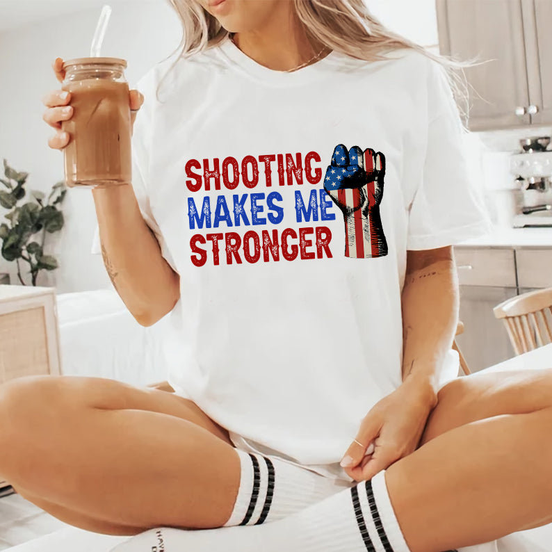 Petthouse | Shooting Makes Me Stronger Shirt, Fight 2024 Shirt, Fighting For America Shirt