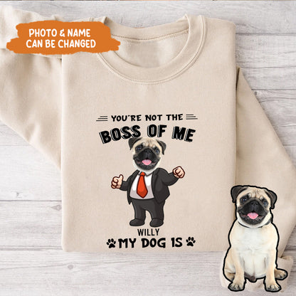 Petthouse | Personalized You're Not The Boss Of Me My Dog Is Funny Shirt, Gift For Dog Mom Dog Dad