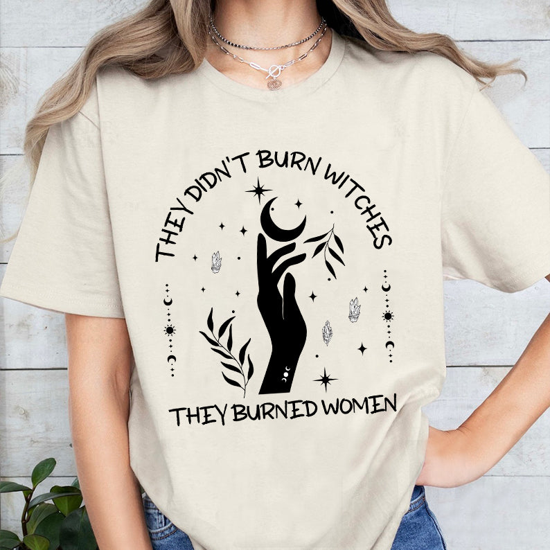 Petthouse | They Didn't Burn Witches They Burned Women Shirt, Witchy Shirt For Women, Feminist Witch