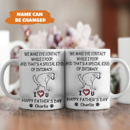 Petthouse | Custom We Make Eye Contact While I Poop 3d Inflated Effect Printed Mug , Father's Day