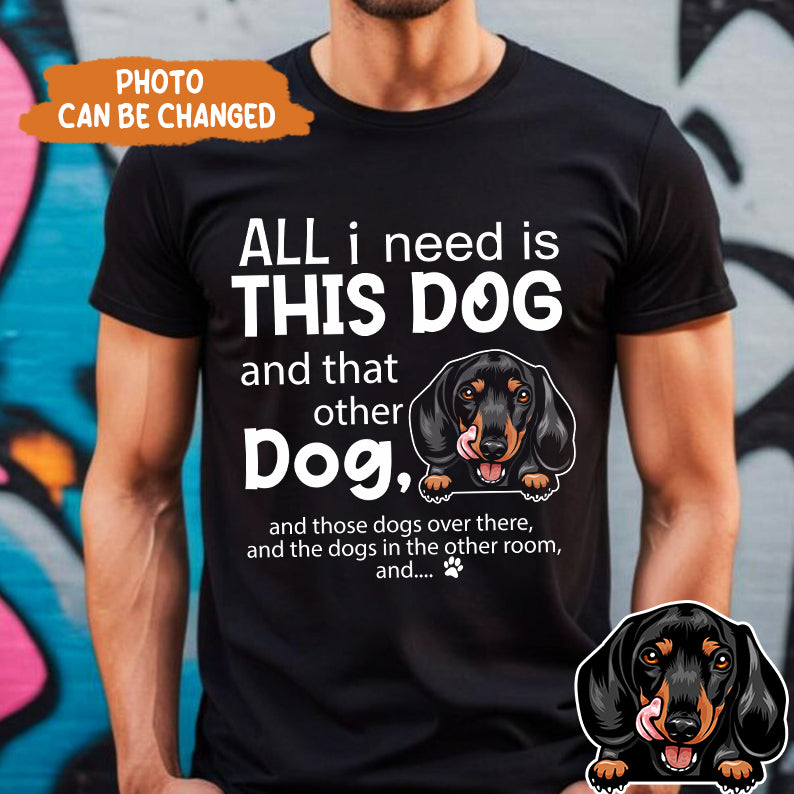 Petthouse | All I Need Is This Dog And That Other Dog Shirt, Dog Dad Shirt, Gift For Dog Lover