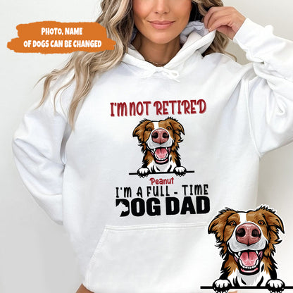 Petthouse | Customized I'm Not Retired I'm A Full Time Dog Dad Shirt, Father's Day Gift, Gift For Dad