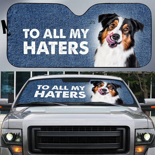 Petthouse | Australian Shepherd To All My Haters Sunshade Funny Dog Lovers Gift Best Gift For Fathers Day