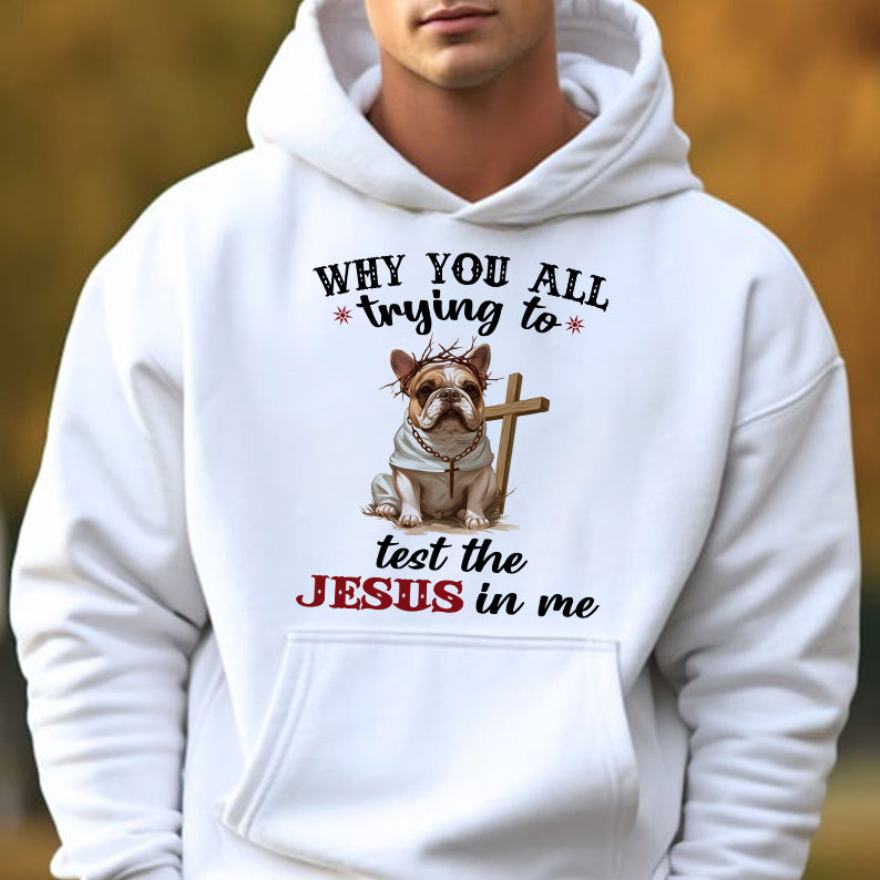 Petthouse | Dog Jesus Why You All Trying To Test The Jesus In Me Shirt,Funny Gift For Christian