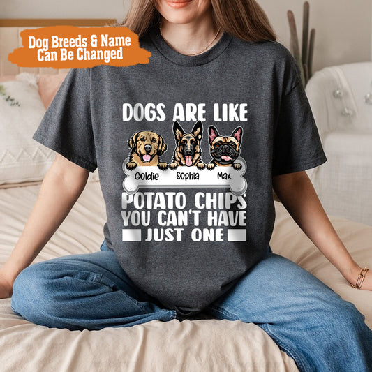 Petthouse | Customized Dog Lover T-shirt, Dogs Are Like Potato Chips, Love Dog Shirt, Pet Family Gift