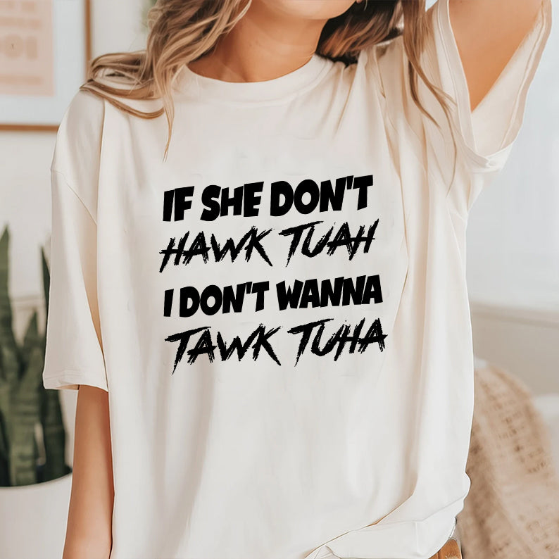 Petthouse | If She Doesn't Hawk Tuah Shirt, Funny I Don't Want To Tawk Tuha, Spit On That Thang