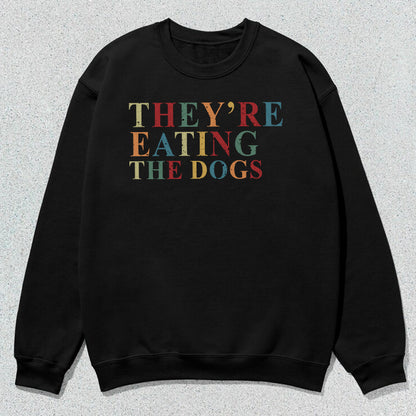 Petthouse | They're Eating The Dogs Shirt, They're Eating The Pets Shirt, Funny Dog Lovers Pets Quote