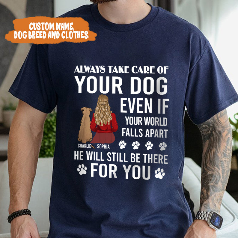 Petthouse | Personalized Dog Lover T-shirt, Always Take Care Of Your Dog Even If Your World Falls Apart