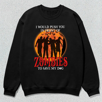 Petthouse | I Would Push You In Front Of Zombies Shirt, Personalized Shirt For Dog Lovers, Halloween Gift