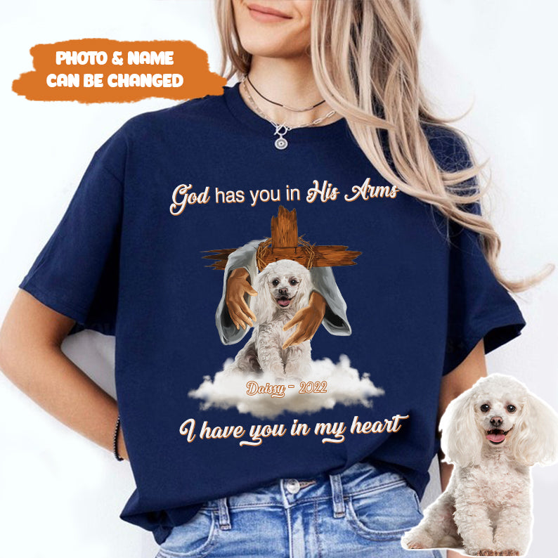 Petthouse | Custom Memories Dog Jesus God Has You In His Arms I Have You In My Heart Shirt