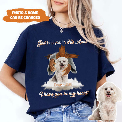 Petthouse | Custom Memories Dog Jesus God Has You In His Arms I Have You In My Heart Shirt