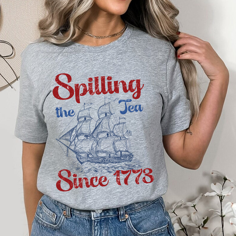 Petthouse | Spilling The Tea Since 1773 Shirt, 4th Of July Shirt, Usa Boston Tea Party, Fourth Of July